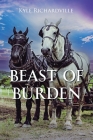 Beast Of Burden By Kyle Richardville Cover Image