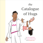 The Catalogue of Hugs By Joshua David Stein, Augustus Heeren Stein (Illustrator), Elizabeth Lilly (Illustrator) Cover Image
