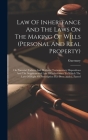 Law Of Inheritance And The Laws On The Making Of Wills (personal And Real Property): On Parental (fathers And Mothers) Testamentary Dispositions And T Cover Image