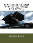 Mathematics and Statistics Hacks For MySQL Cover Image