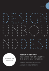 Design Unbound: Designing for Emergence in a White Water World, Volume 1: Designing for Emergence (Infrastructures) Cover Image