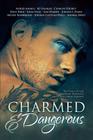 Charmed and Dangerous: Ten Tales of Gay Paranormal Romance and Urban Fantasy By Jordan Castillo Price, Kj Charles, Ginn Hale Cover Image