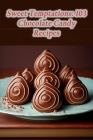 Sweet Temptations: 103 Chocolate Candy Recipes By The Elegant Vine Sumi Cover Image