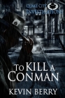 To Kill A Conman By Kevin Berry Cover Image