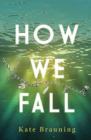 How We Fall By Kate Brauning Cover Image