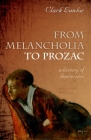 From Melancholia to Prozac: A History of Depression By Clark Lawlor Cover Image