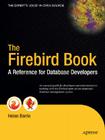The Firebird Book: A Reference for Database Developers By Helen Borrie Cover Image