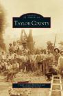 Taylor County By Taylor County Historical Society, Taylor County Historical and Genealogica Cover Image