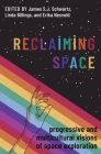 Reclaiming Space: Progressive and Multicultural Visions of Space Exploration By James S. J. Schwartz (Editor), Linda Billings (Editor), Erika Nesvold (Editor) Cover Image