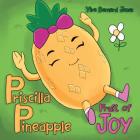 Priscilla Pineapple: Fruit of Joy By Yira Bernard Jones Cover Image