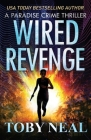 Wired Revenge: Vigilante Justice Thriller Series By Toby Neal Cover Image