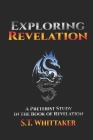 Exploring Revelation: A Preterist Study in the Book of Revelation By S. T. Whittaker Cover Image