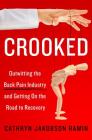 Crooked: Outwitting the Back Pain Industry and Getting on the Road to Recovery By Cathryn Jakobson Ramin Cover Image