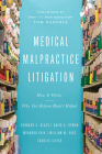 Medical Malpractice Litigation: How It Works, Why Tort Reform Hasn't Helped By Bernard S. Black, David A. Hyman, Myungho S. Paik Cover Image
