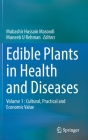 Edible Plants in Health and Diseases: Volume 1: Cultural, Practical and Economic Value Cover Image