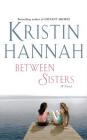 Between Sisters By Kristin Hannah, Laural Merlington (Read by) Cover Image