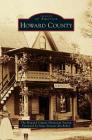 Howard County By Jim State Senator Robey, The Howard County Historical Society Cover Image