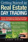 Getting Started in Real Estate Day Trading: Proven Techniques for Buying and Selling Houses the Same Day Using the Internet! Cover Image