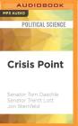 Crisis Point: Why We Must - And How We Can - Overcome Our Broken Politics in Washington and Across America Cover Image
