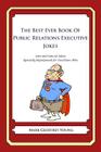 The Best Ever Book of Public Relations Executive Jokes: Lots and Lots of Jokes Specially Repurposed for You-Know-Who By Mark Geoffrey Young Cover Image