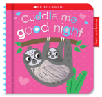 Cuddle Me Good Night: Scholastic Early Learners (Touch and Explore) By Scholastic Cover Image