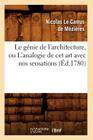 Le Génie de l'Architecture, Ou l'Analogie de CET Art Avec Nos Sensations (Éd.1780) (Arts) By Nicolas Le Camus de Mézières Cover Image
