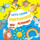 Let's Learn Portuguese: Alphabet 150 Words: Portuguese Alphabet Picture Book With English Translation. Improve Your Portuguese Vocabulary. My By Inky Cat, Carolina Belo Cover Image