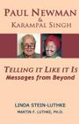 Paul Newman & Karampal Singh: Telling it Like it Is -- Messages from Beyond By Linda R. Stein-Luthke, Martin F. Luthke Cover Image
