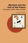 Marxism and the Call of the Future: Conversations on Ethics, History, and Politics (Creative Marxism #2) By Bill Martin, Bob Avakian Cover Image