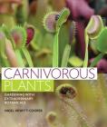 Carnivorous Plants: Gardening with Extraordinary Botanicals Cover Image