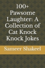 100+ Pawsome Laughter: A Collection of Cat Knock Knock Jokes Cover Image