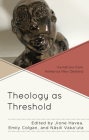 Theology as Threshold: Invitations from Aotearoa New Zealand By Jione Havea (Editor), Emily Colgan (Editor), Nāsili Vaka'uta (Editor) Cover Image