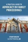 A Practical Guide to Advocacy in Family Proceedings Cover Image