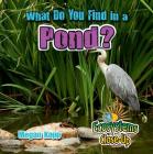 What Do You Find in a Pond? By Megan Kopp Cover Image