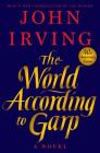 The World According to Garp: A Novel By John Irving, John Irving (Introduction by) Cover Image