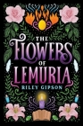 The Flowers of Lemuria By Riley Gipson Cover Image