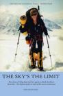 The Sky's the Limit: The story of Vicky Jack and her quest to climb the seven summits By Anna Magnusson Cover Image