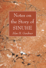 Notes on the Story of Sinuhe By Alan H. Gardiner Cover Image