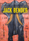 I Am the Elephant in the Room By Jack Bender Cover Image