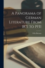 A Panorama of German Literature From 1871 to 1931 By Félix Bertaux (Created by) Cover Image