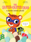 Easter Eggscapade: An Easter And Springtime Book For Kids (The Super-Duper Duo) By Henri Meunier, Nathalie Choux (Illustrator) Cover Image