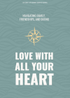 Love with All Your Heart - Teen Devotional By Lifeway Students Cover Image