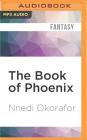 The Book of Phoenix By Nnedi Okorafor, Robin Miles (Read by) Cover Image