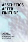 Aesthetics After Finitude By Baylee Brits (Editor), Prudence Gibson (Editor), Amy Ireland (Editor) Cover Image