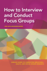 How to Interview and Conduct Focus Groups (Concise Guides to Conducting Behavioral) By Jen Katz-Buonincontro Cover Image