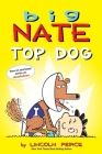 Big Nate: Top Dog: Two Books in One By Lincoln Peirce Cover Image