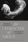 The Character of Virtue: Letters to a Godson By Stanley Hauerwas Cover Image