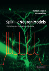 Spiking Neuron Models: Single Neurons, Populations, Plasticity By Wulfram Gerstner, Werner M. Kistler Cover Image