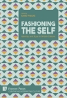 Fashioning the Self: Identity and Style in British Culture By Emily Priscott (Editor) Cover Image
