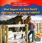 What Happens at a Horse Farm? / ¿Qué Pasa En Una Granja de Caballos? By Amy Hutchings Cover Image
